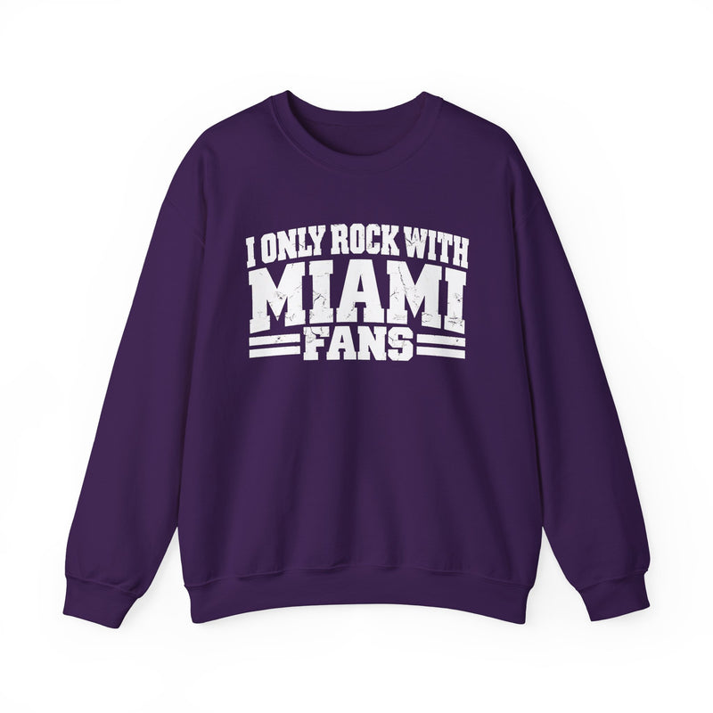 I Only Rock With Miami Fans — Sweatshirt alternate view 10: I ONLY ROCK WITH MIAMI FANS in bold statement lettering. Street Talk Designs sports statement apparel.