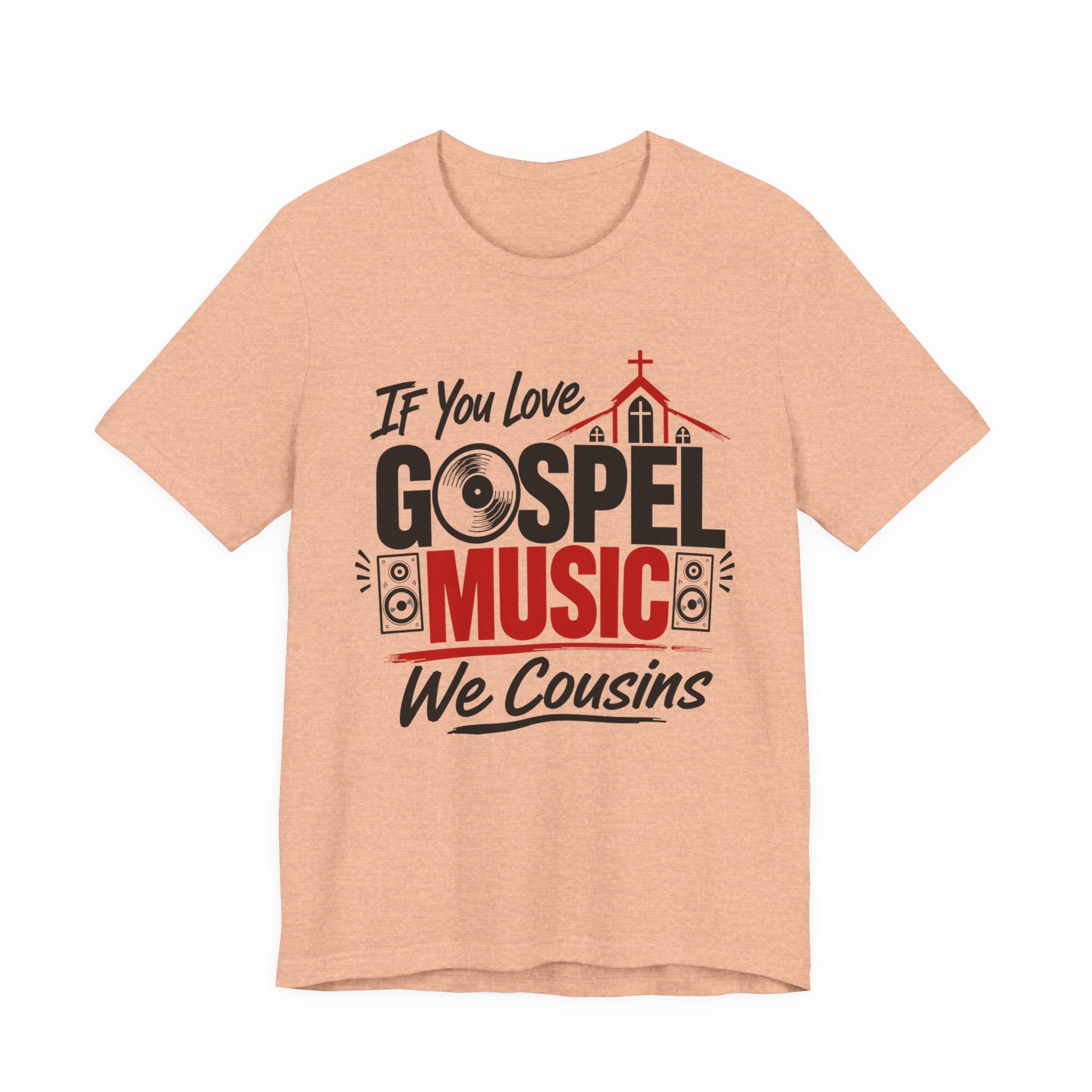 If You Love Gospel Music We Cousins － Gospel Music Lover T-shirt
