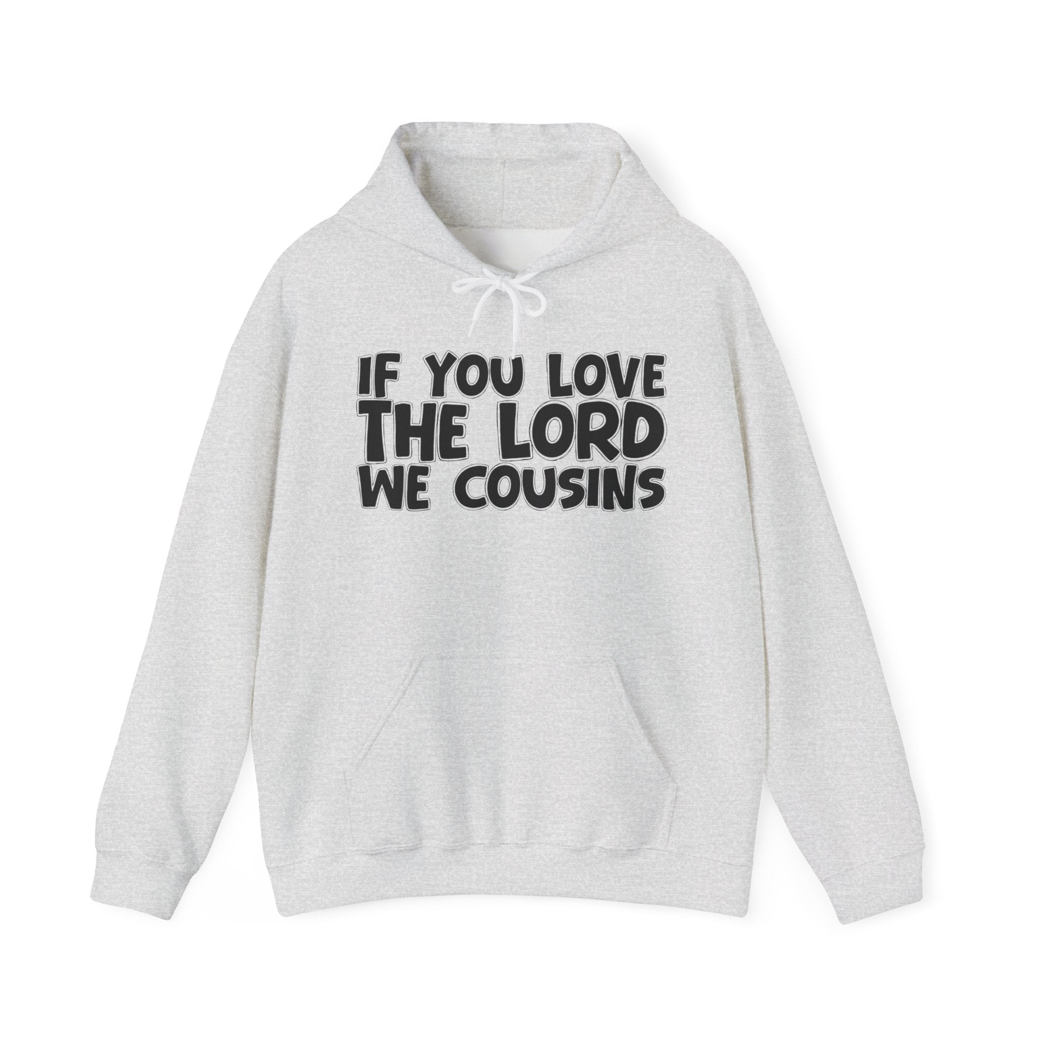 If You Love The Lord We Cousins - Inspirational Faith Hoodie