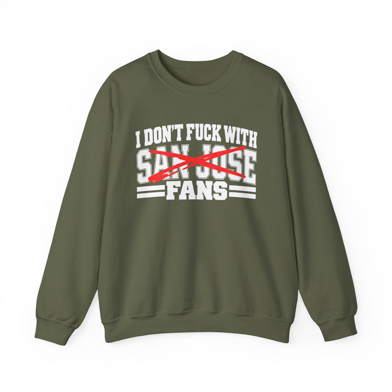 I Don't Fuck With San Jose Fans — Bold Anti-Sports Fans Sweatshirt