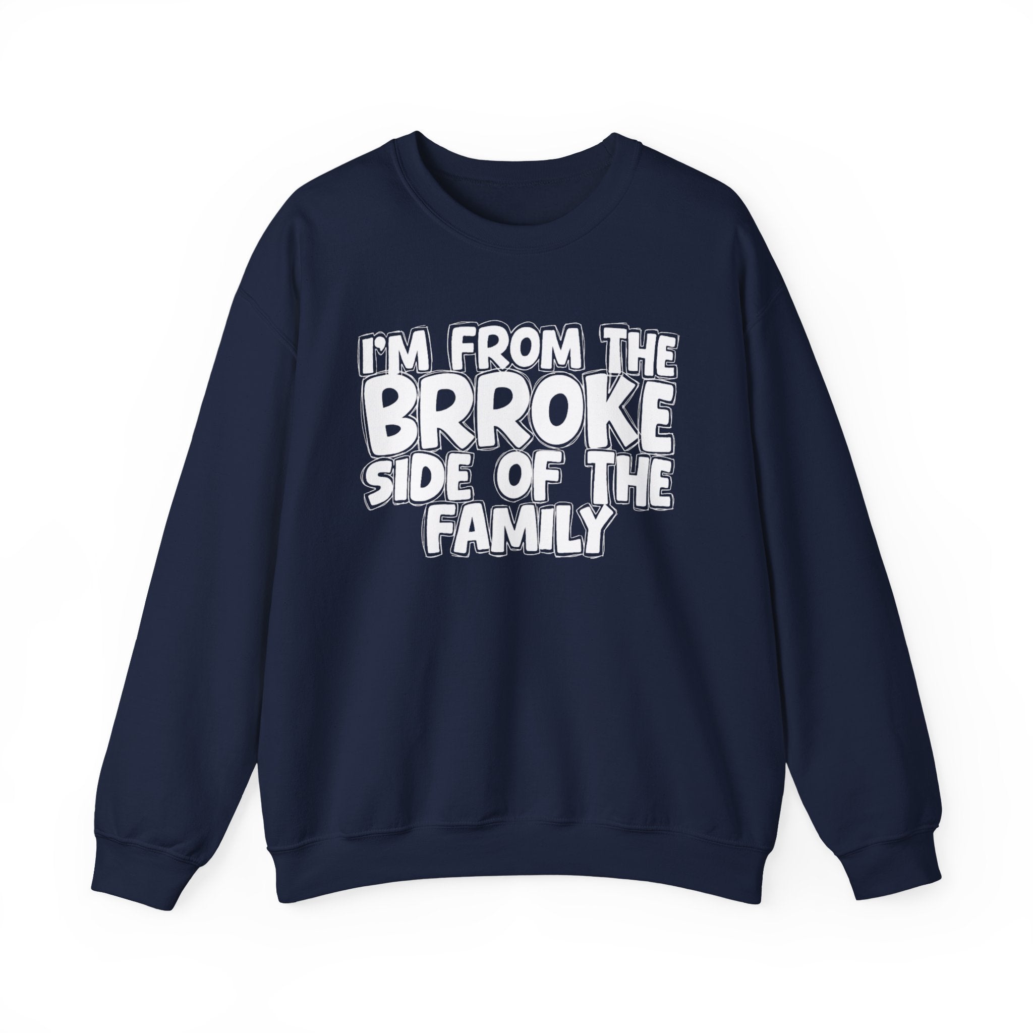 I'm From The Brroke Side Of The Family - Humorous Family Pride Sweatshirt