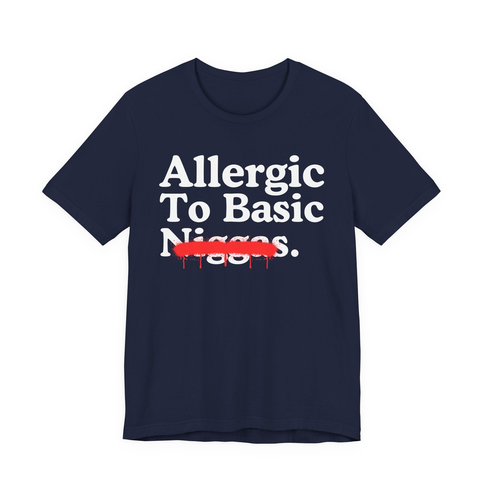 Allergic To Basic Niggas — Sarcastic Statement T-Shirt