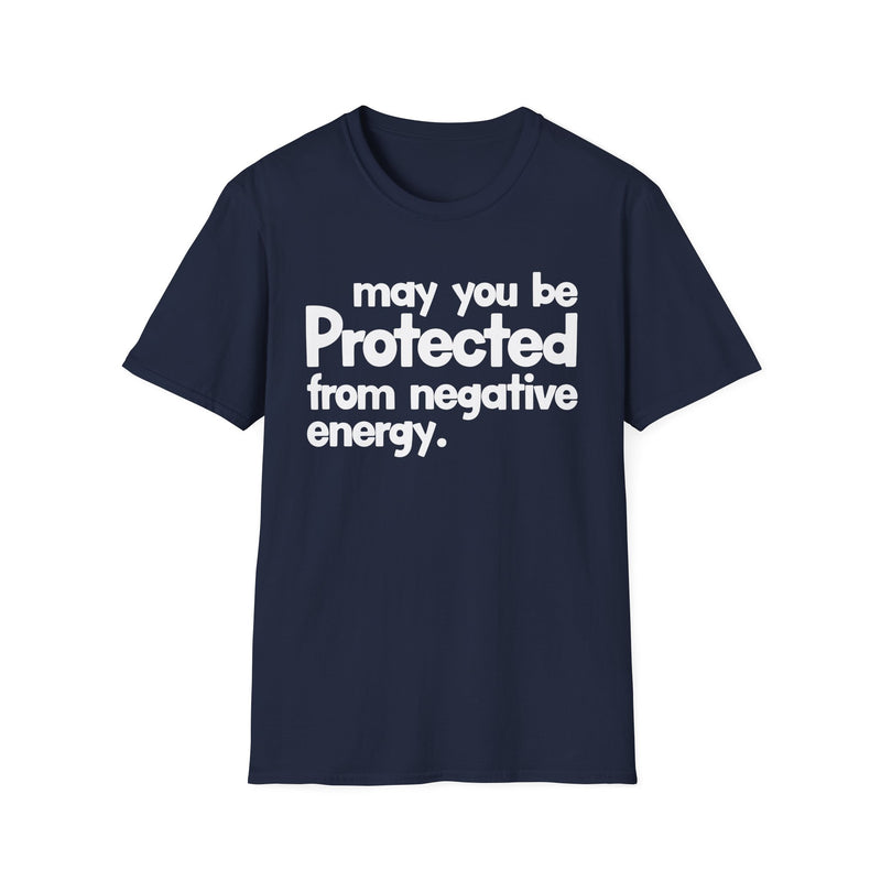 May You Be Protected From Negative Energy — T-Shirt alternate view 7: MAY YOU BE PROTECTED FROM NEGATIVE ENERGY in bold statement lettering. Street Talk Designs protection statement apparel.