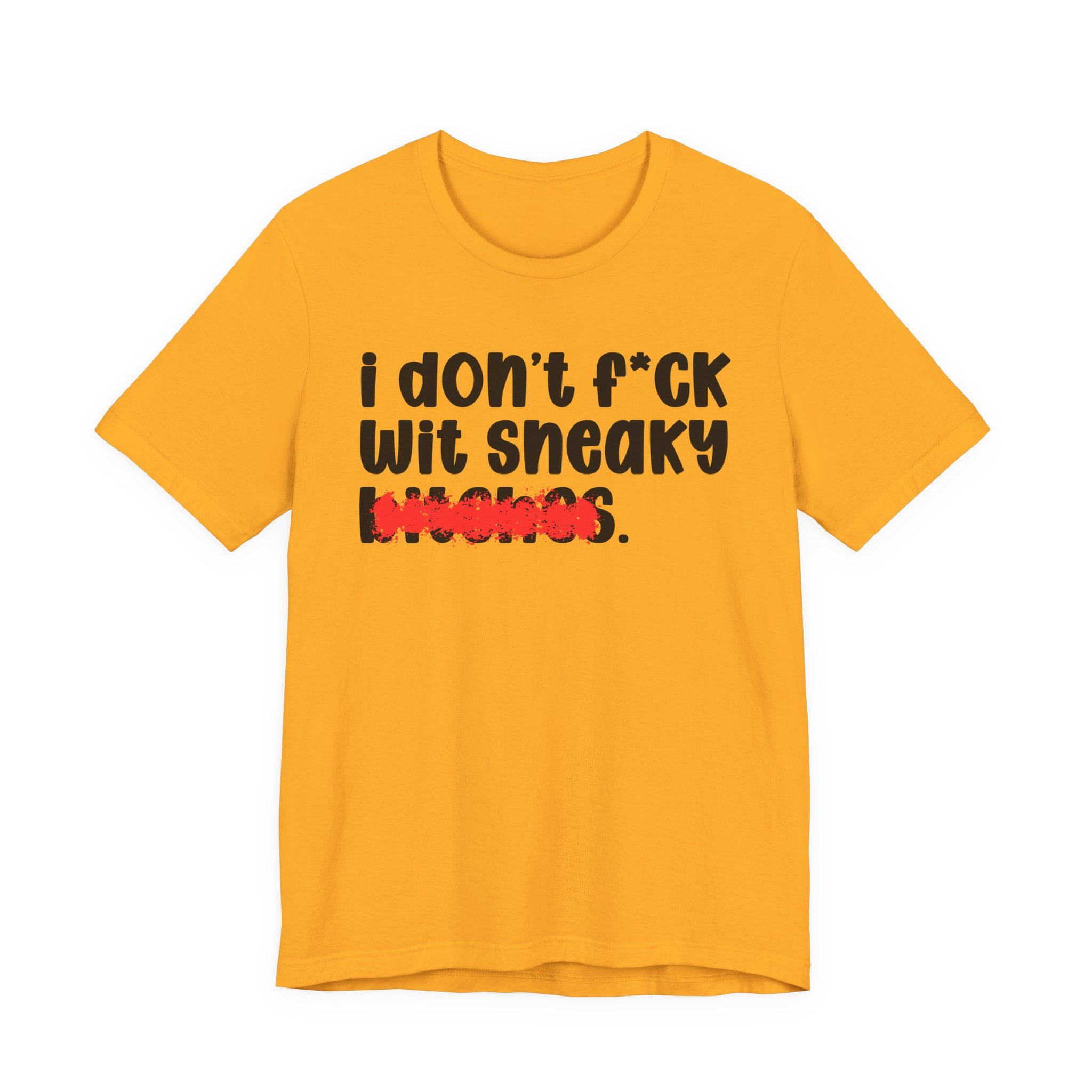 ION (I Don't) FUCK WIT SNEAKY BITCHES — Bold Sarcastic Graphic T-Shirt