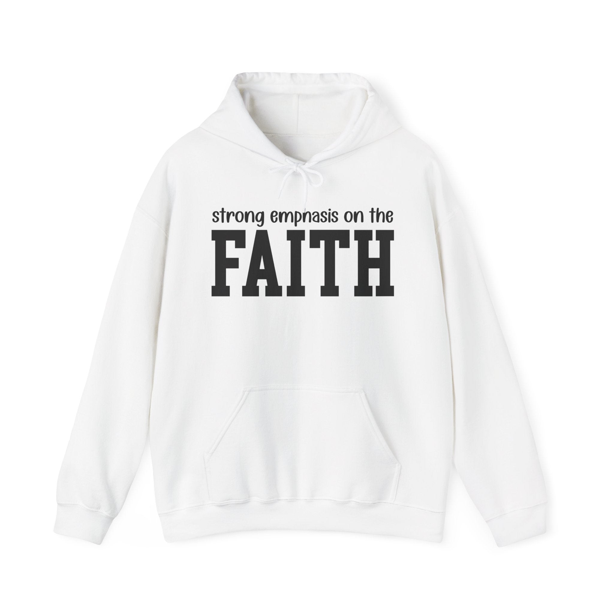 Strong Emphasis On The FAITH - Hoodie