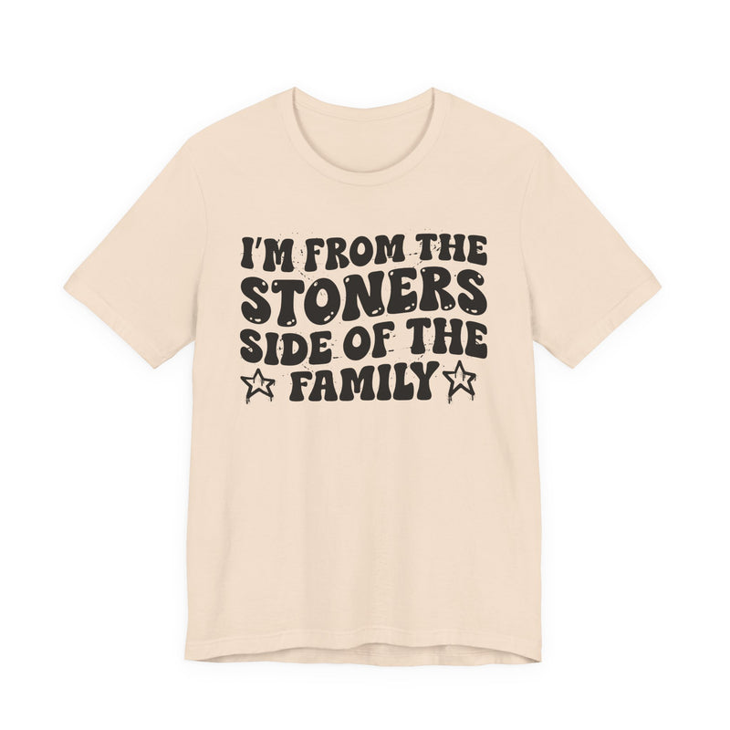 I'm From The Stoners Side of the Family — Funny Family Pride T-Shirt