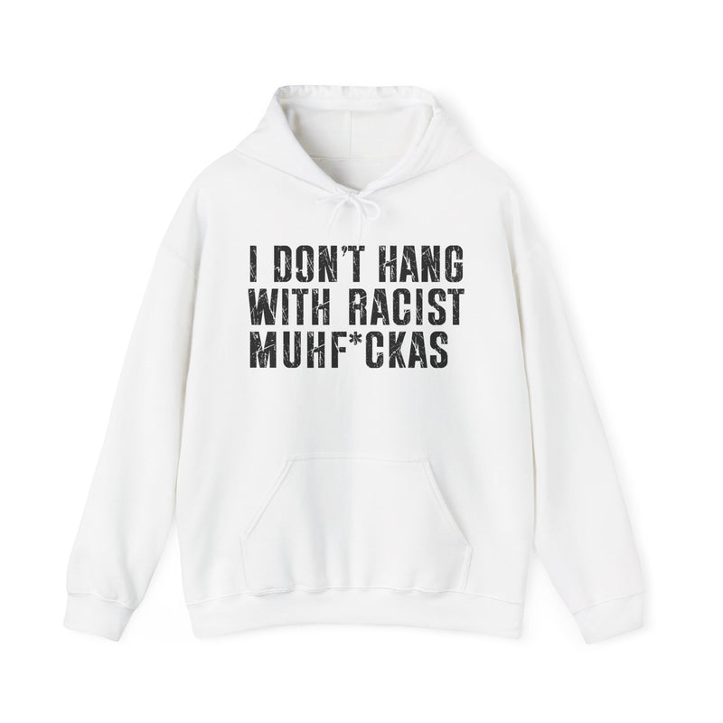 I Don't Hang With Racist Muhfukas — Hood