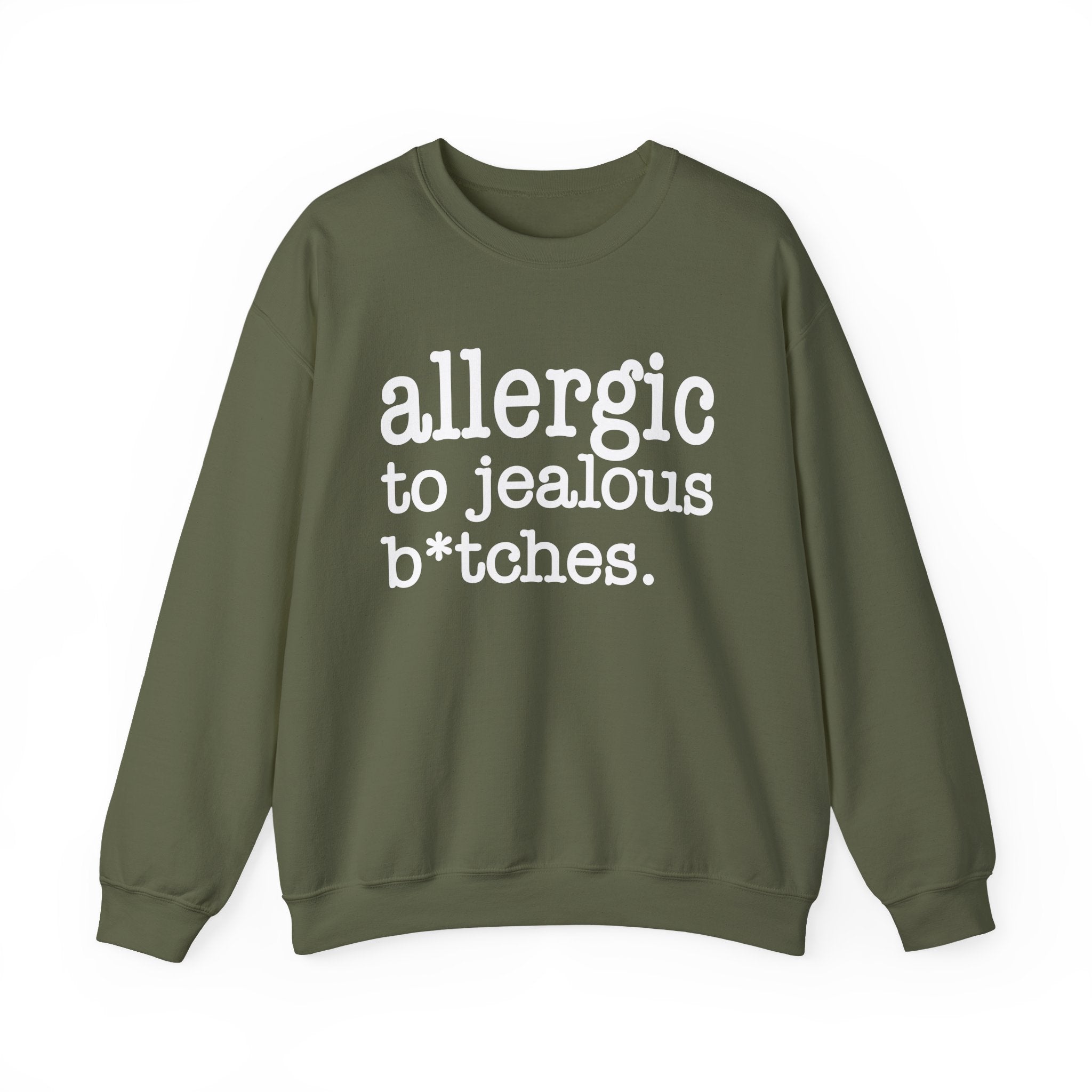 Allergic To Jealous Bitches — Sweatshirt