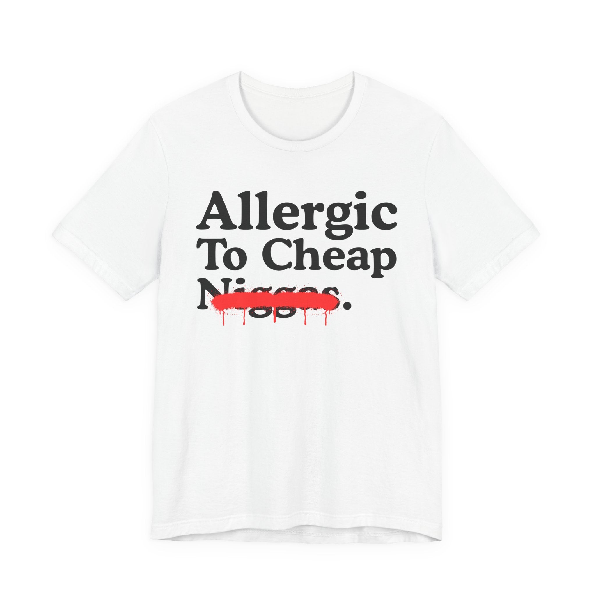 Allergic To Cheap Niggas — Sarcastic Statement T-Shirt