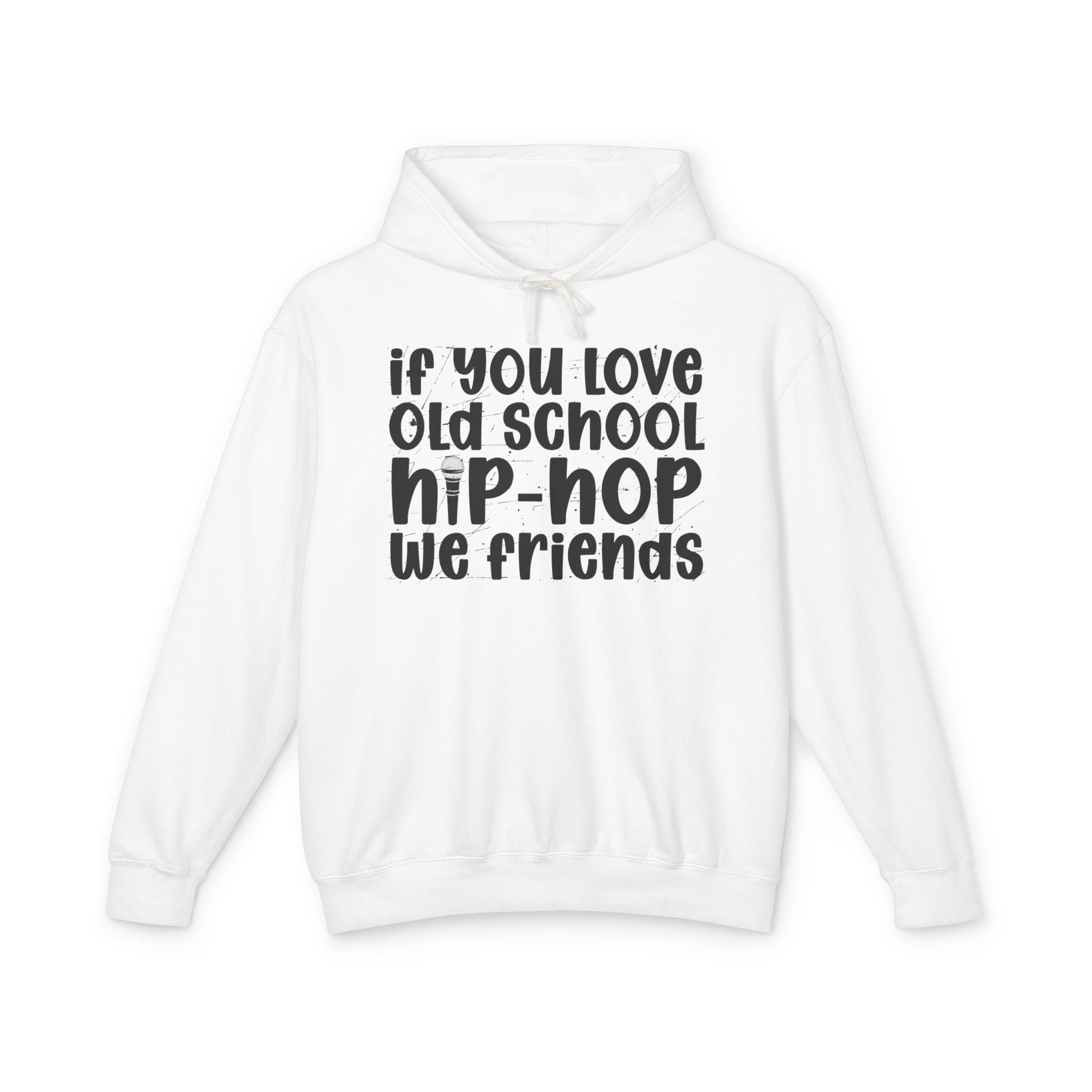 If You Love Old School Hip Hop We Friends — Hip——Hop Lovers Hoodie
