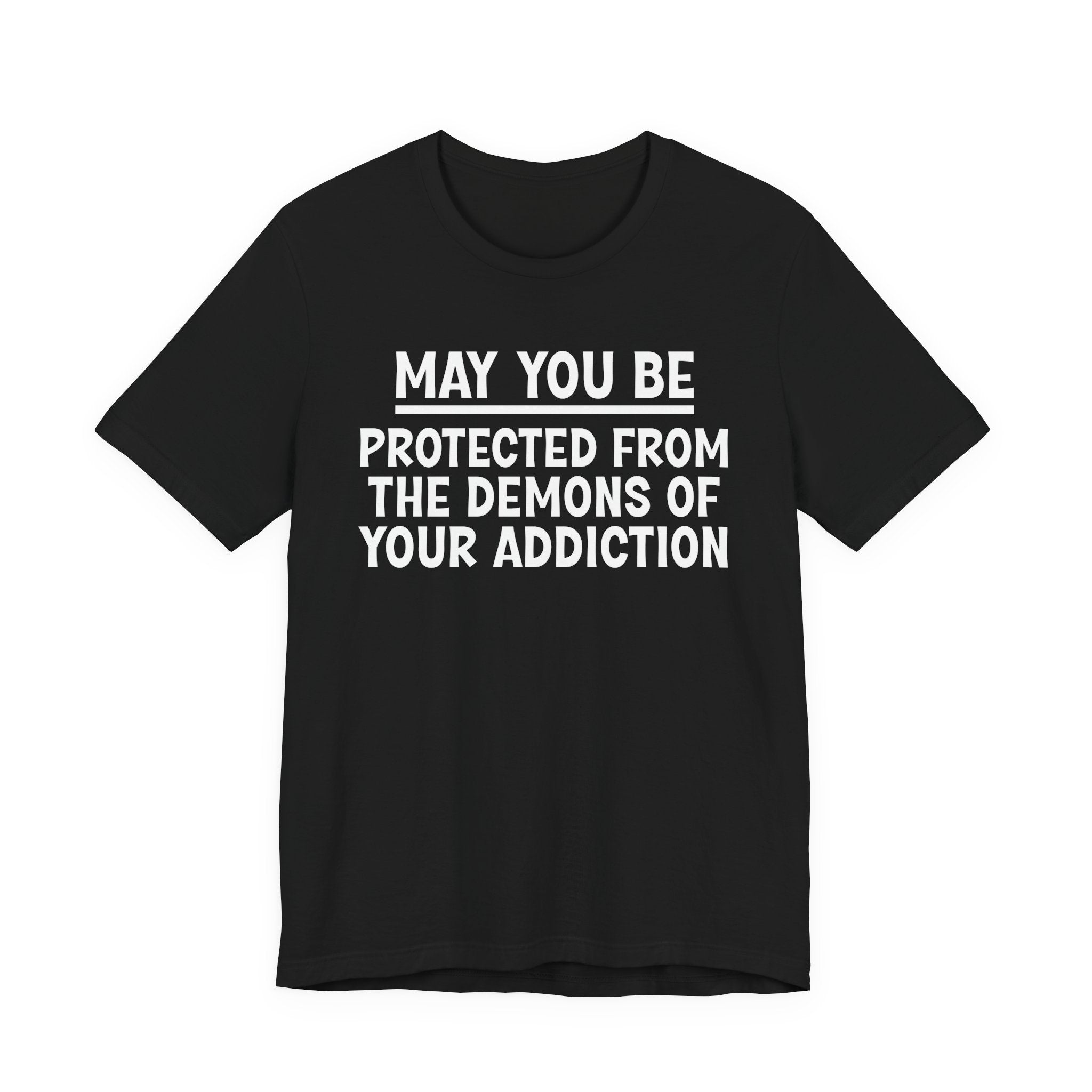 May You Be Protected From The Demons Of Your Addiction — Funny Sarcastic Tee
