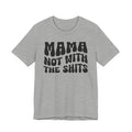 Mama Not With The Shits T-shirt (solid print)