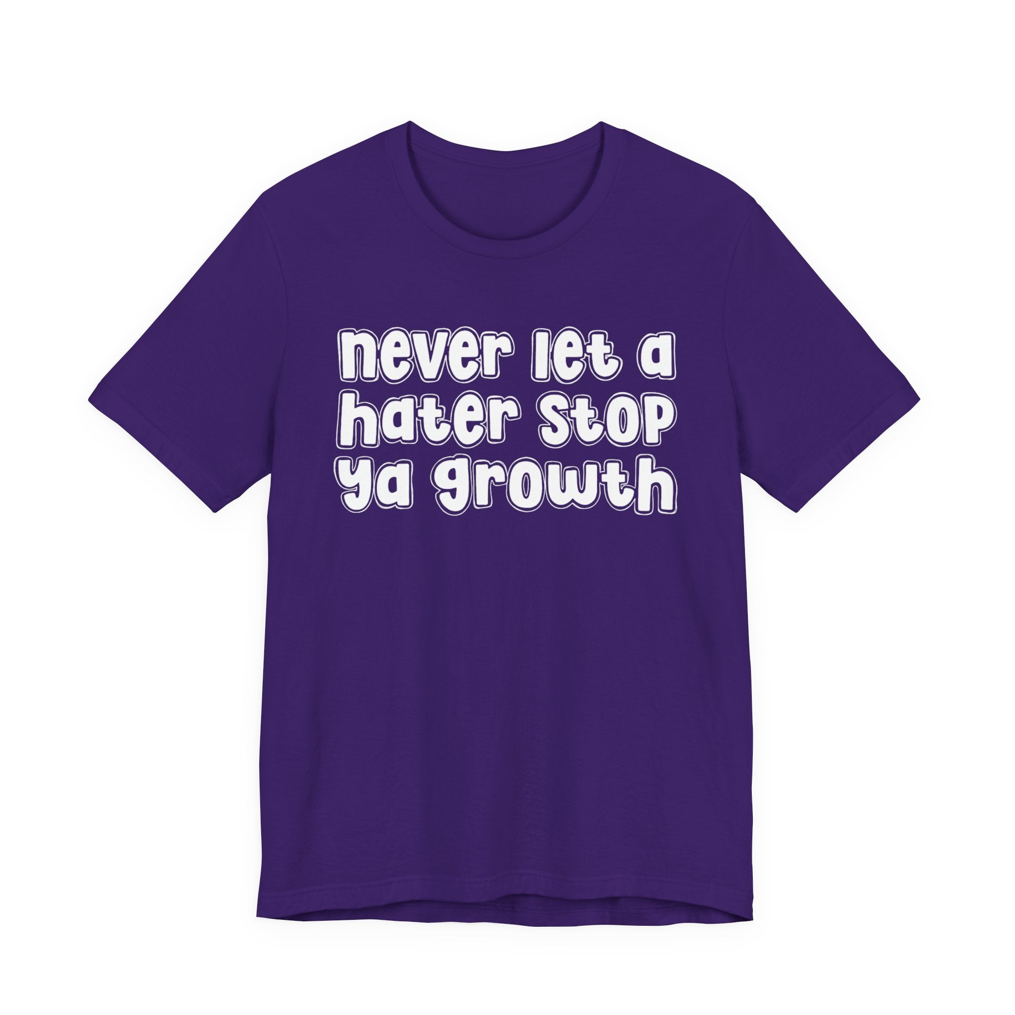 Never Let A Hater Stop Your Growth － Hustle Mindset T-shirt
