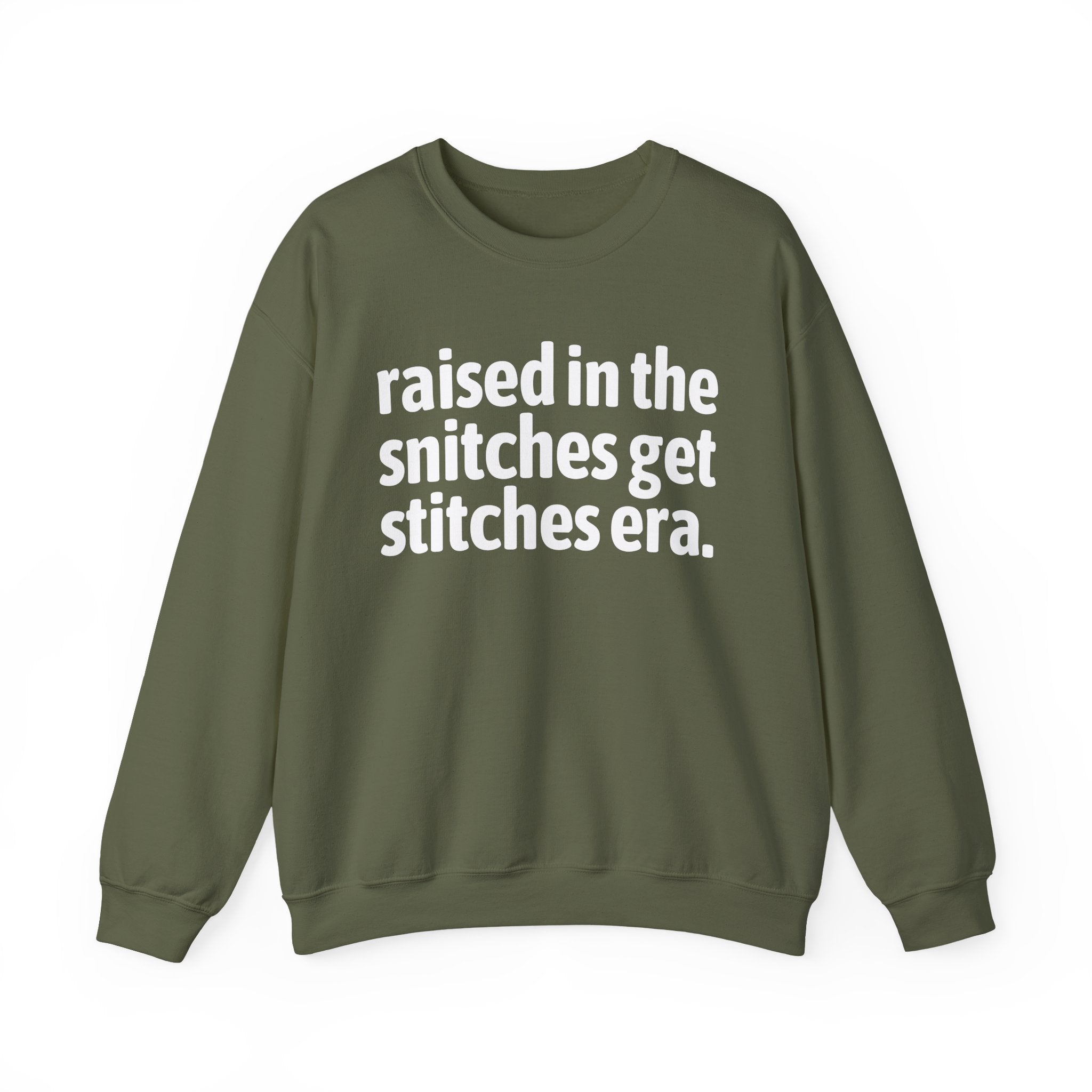 Raised In The Snitches Get Snitches Era - Funny Back In The Day Statement Sweatshirt