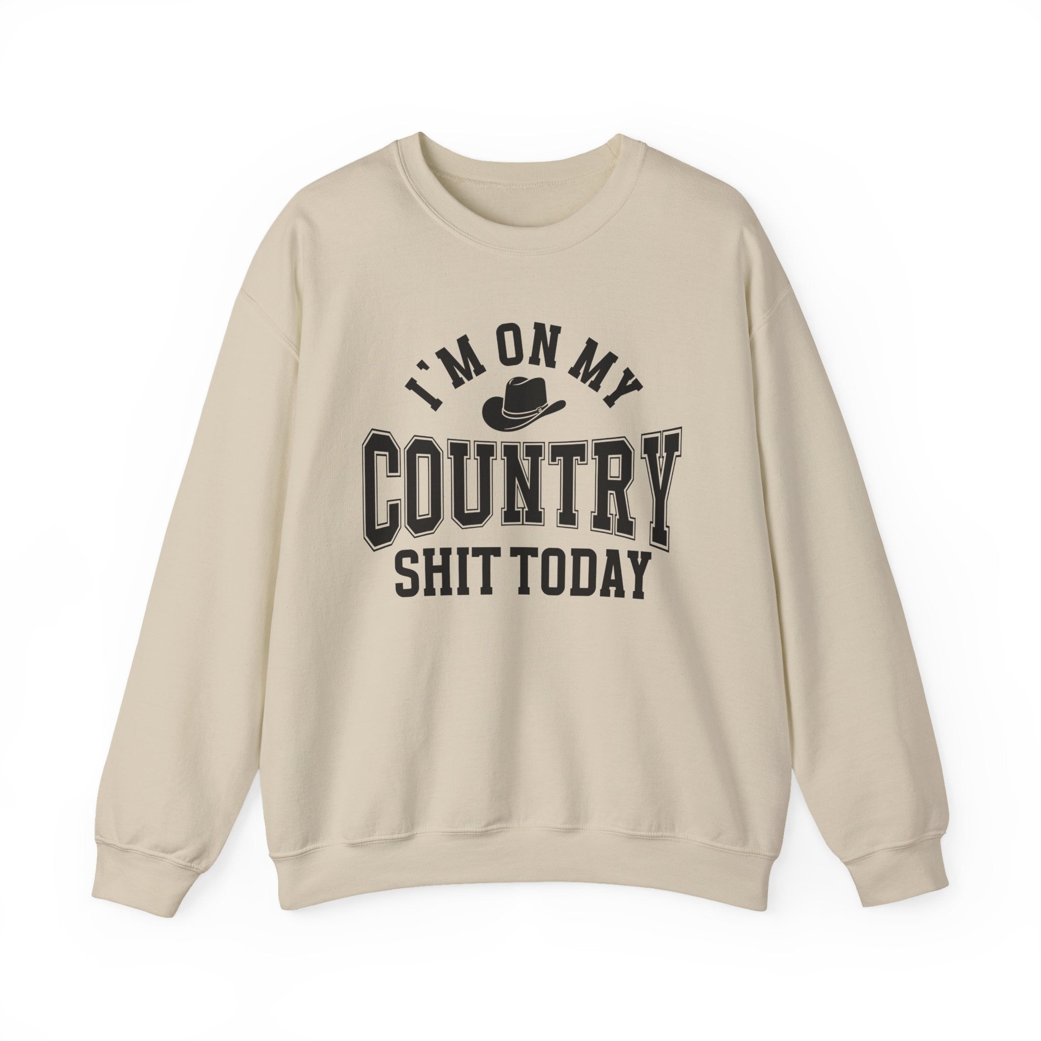 I'm On My Country Shit Today - Sweatshirt