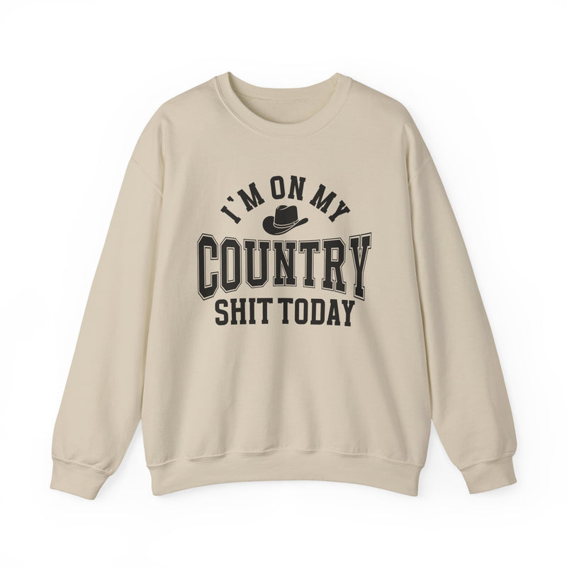 I'm On My Country Shit Today — Sweatshirt