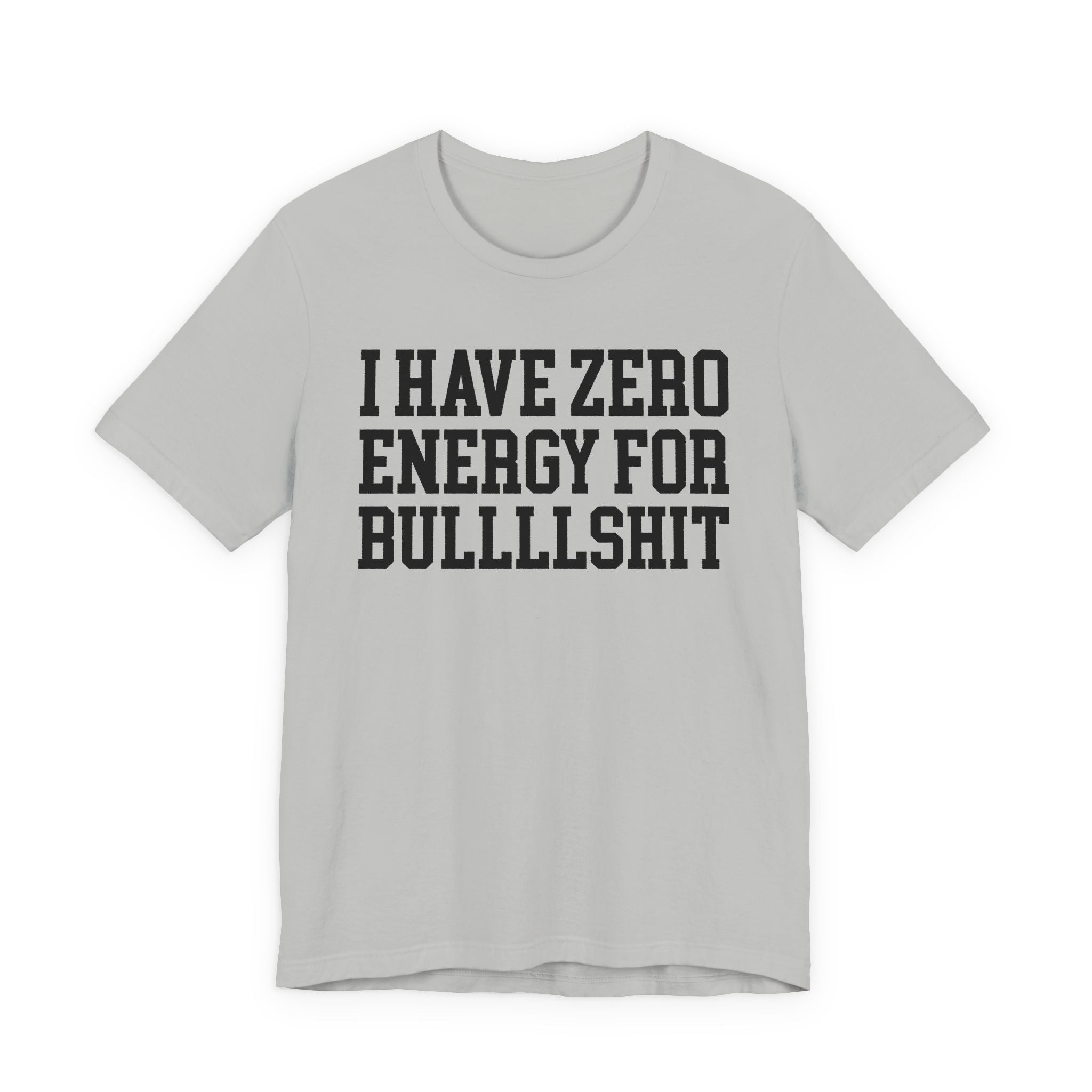 I Have Zero Energy For Bullshit - Tshirt