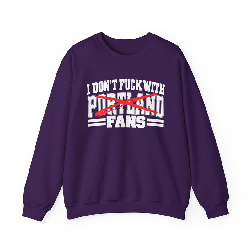 I Don't Fuck With Portland Fans — Bold Anti-Sports Fans Sweatshirt