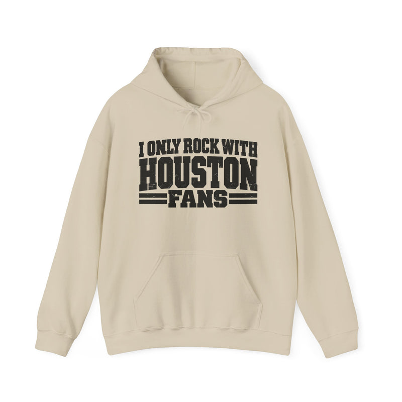 I Only Rock With Houston Fans －Fun Sports Hoodie