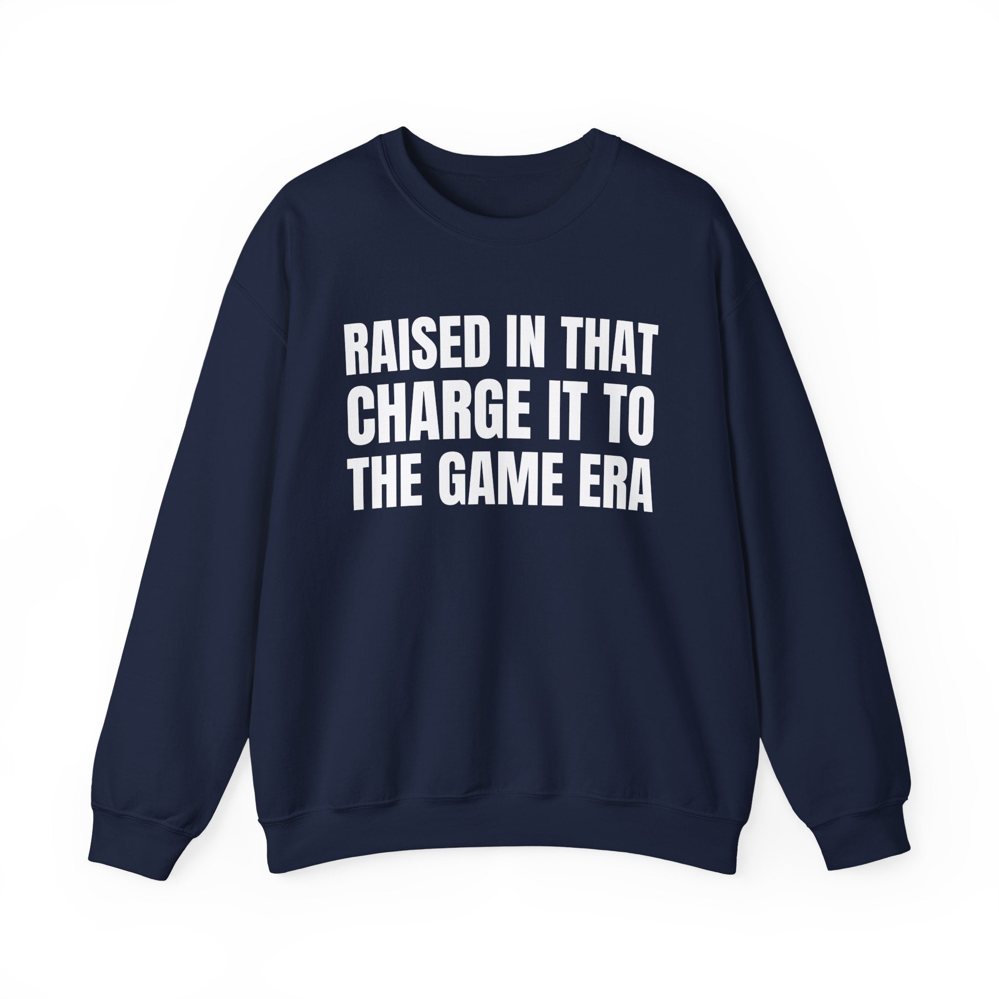 Raised In That Charge It To The Game Era - Funny Back In The Days Sweatshirt