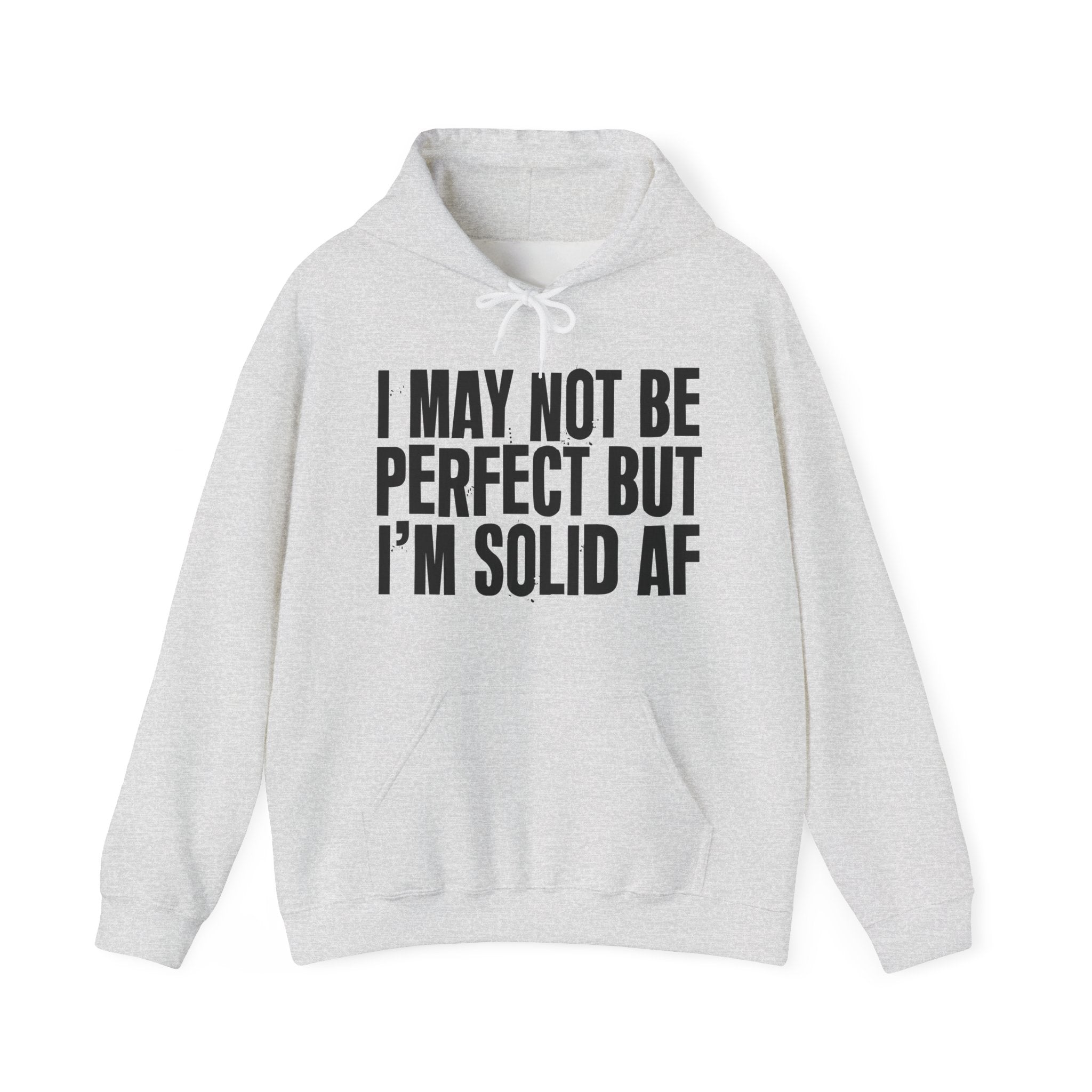 I May Not Be Perfect But I'm Solid AF — Funny Statement Pullover