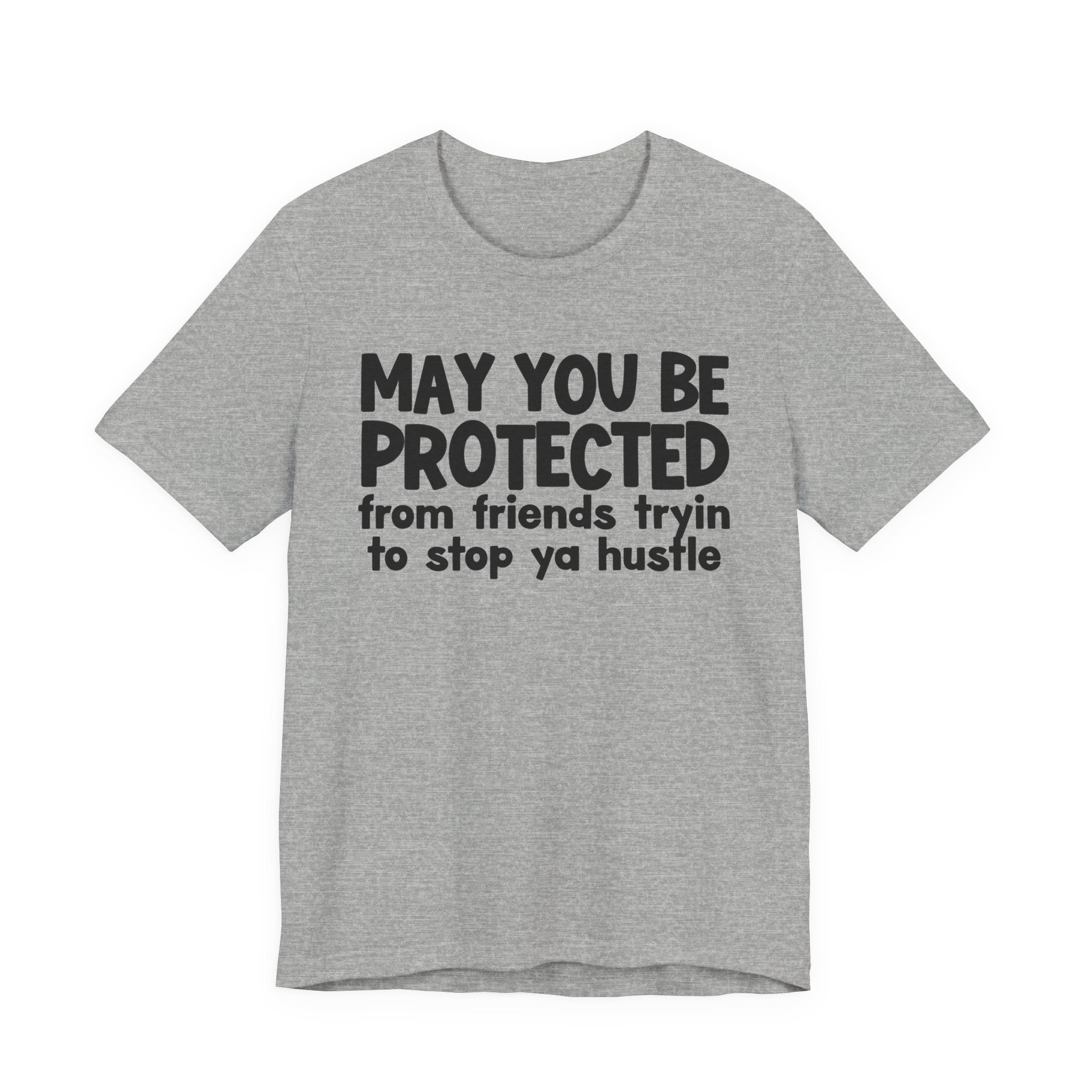 May You Be Protected From Friends Trying To Stop Ya Hustle — Funny Sarcastic Prayer Tee