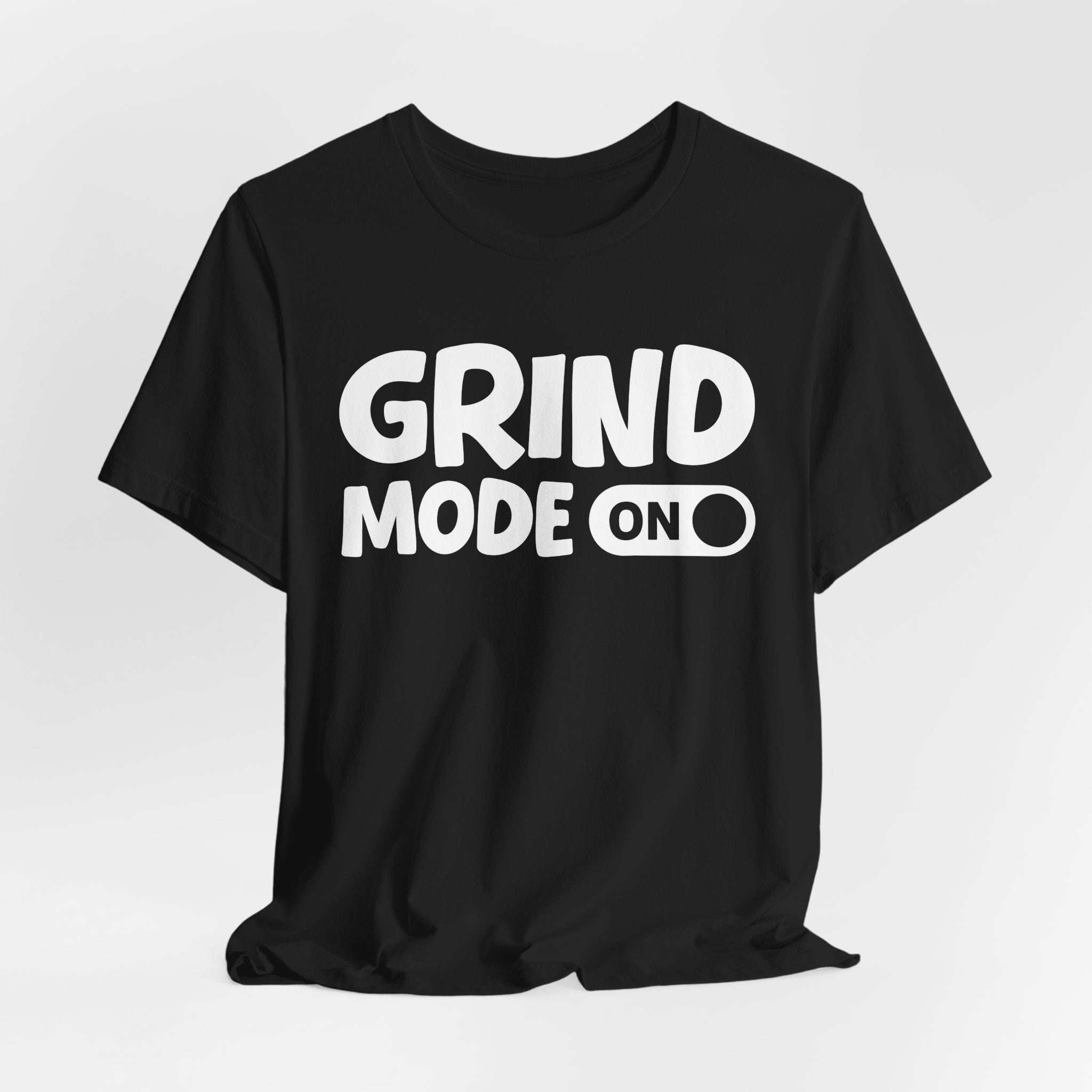 Grind Mode On — Motivational Positive Graphic Tee