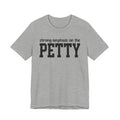 Strong Emphasis On The PETTY T-shirt