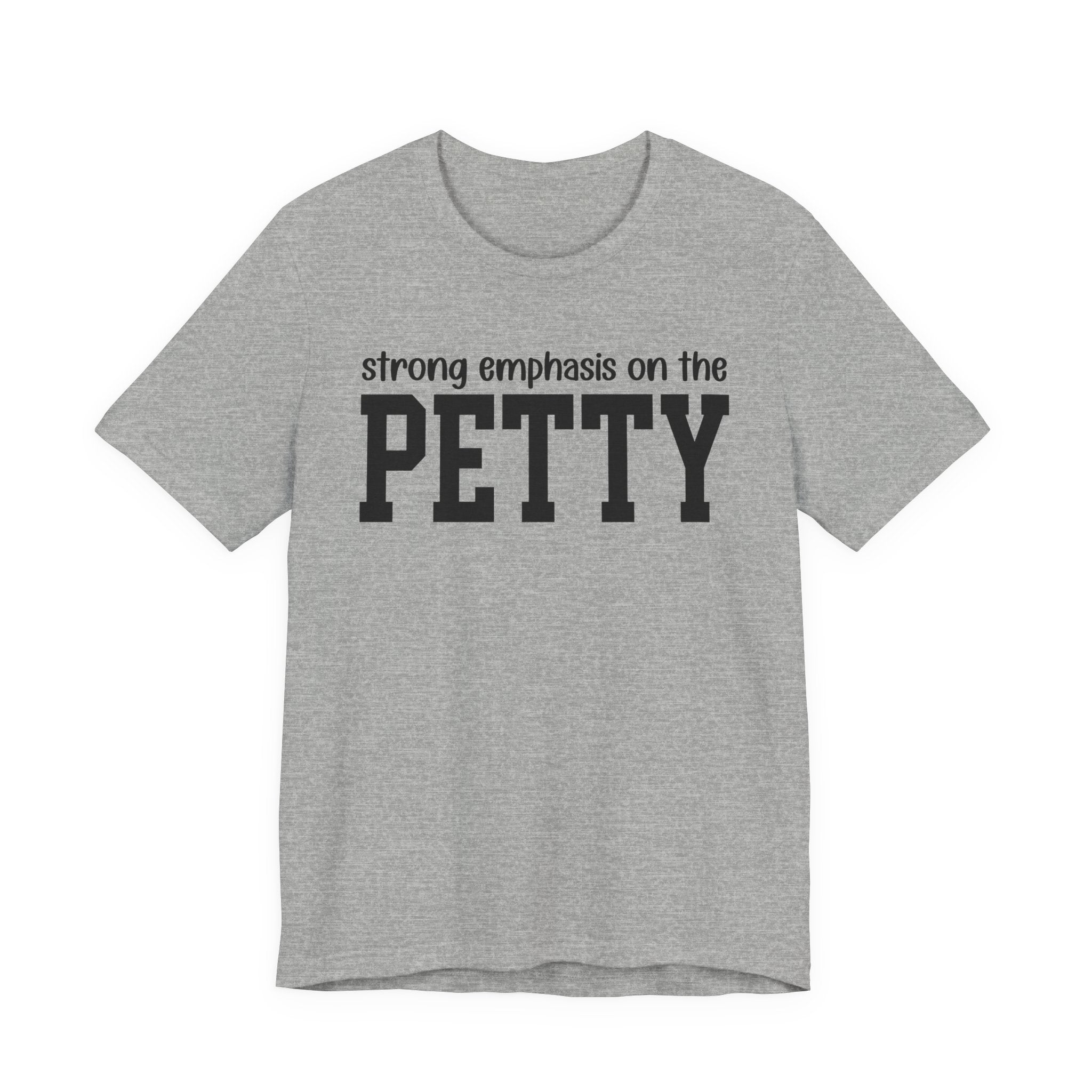 Strong Emphasis On The PETTY T-shirt
