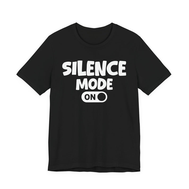 Silence Mode On — Motivational Positive Graphic T-Shirt