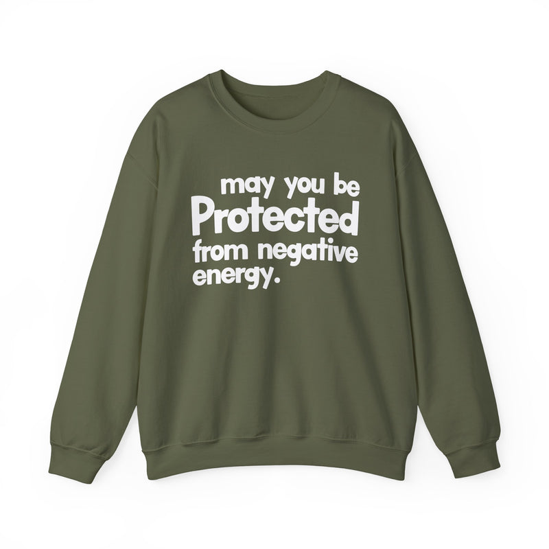May You Be Protected From Negative Energy — Sweatshirt alternate view 6: MAY YOU BE PROTECTED FROM NEGATIVE ENERGY in bold statement lettering. Street Talk Designs protection statement apparel.