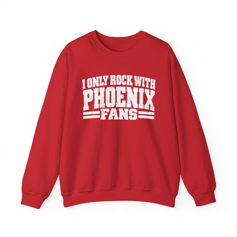 I Only Rock With Phoenix Fans －Fun Sports Sweatshirt