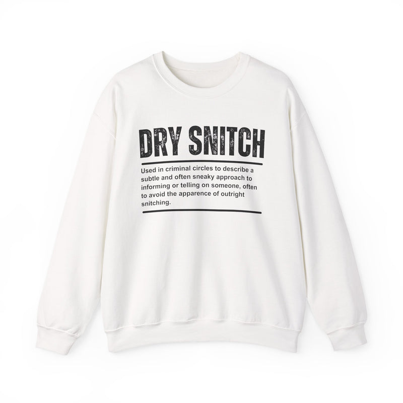 Dry Snitch — Sweatshirt