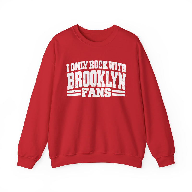 I Only Rock With Brooklyn Fans －Fun Sports Sweatshirt
