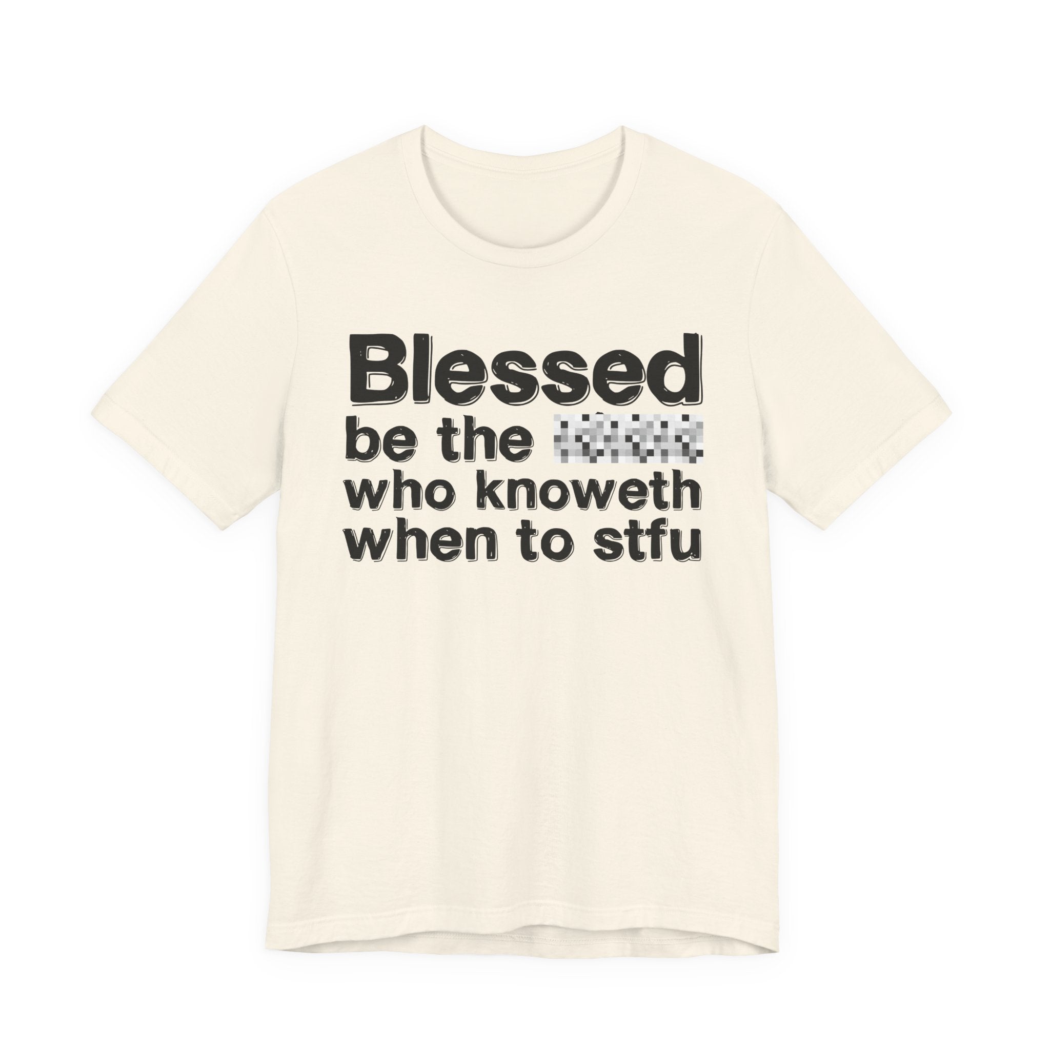 Blessed Be The [Censored] Who Knoweth When To STFU - Funny Inspirational Graphic Tee