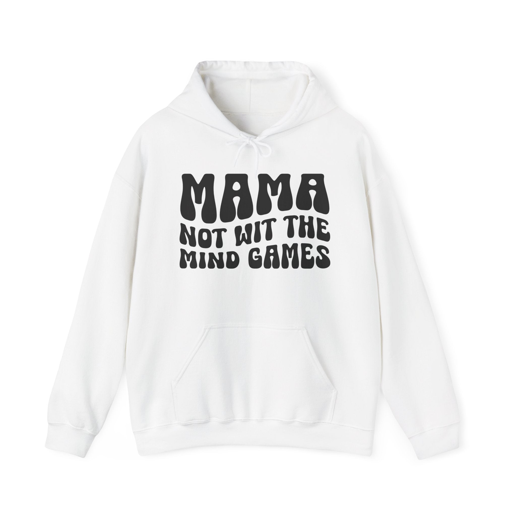 Mama Not Wit The Mind Games Hoodie