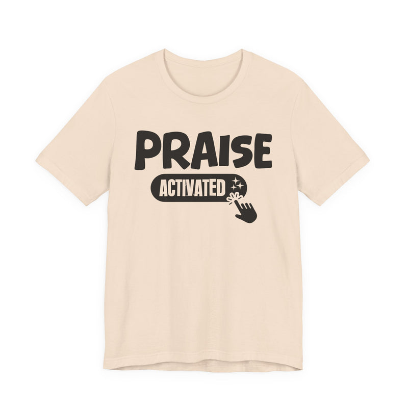 Priase Activated — Motivational T-Shirt