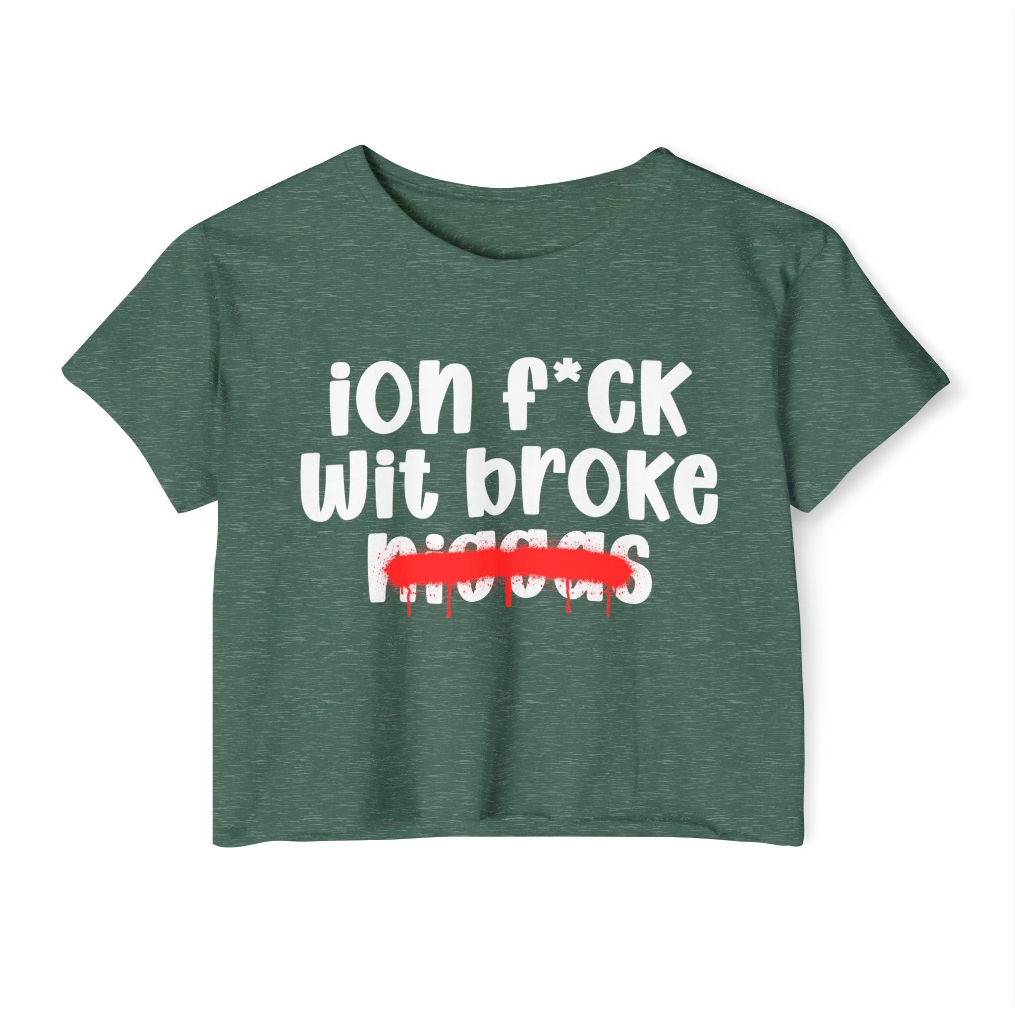ION Fuck Wit Broke Niggas - Brutally Direct Statement Crop-top