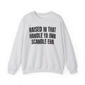 Raised In That Handle Ya Own Scandle Era - Funny Back In The Day Statement Sweatshirt