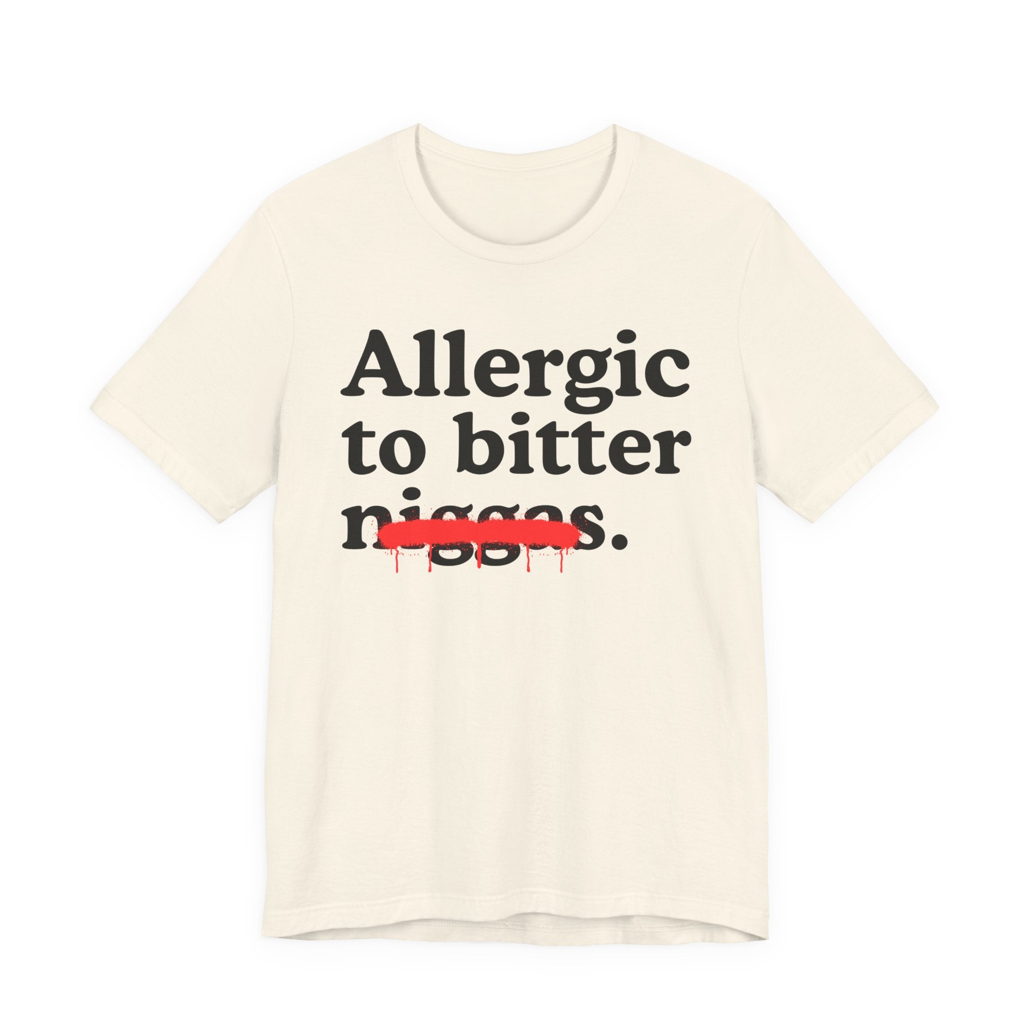 Allergic To Bitter Niggas — Funny Reaction T-Shirt
