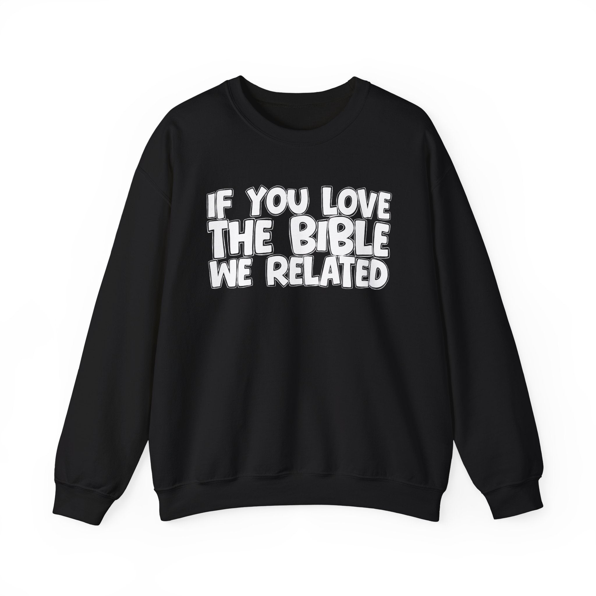 If You Love The Bible We Related - Inspirational Faith Sweatshirt