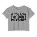 If You Love The Bible We Family - Spiritual Pride Crop Top