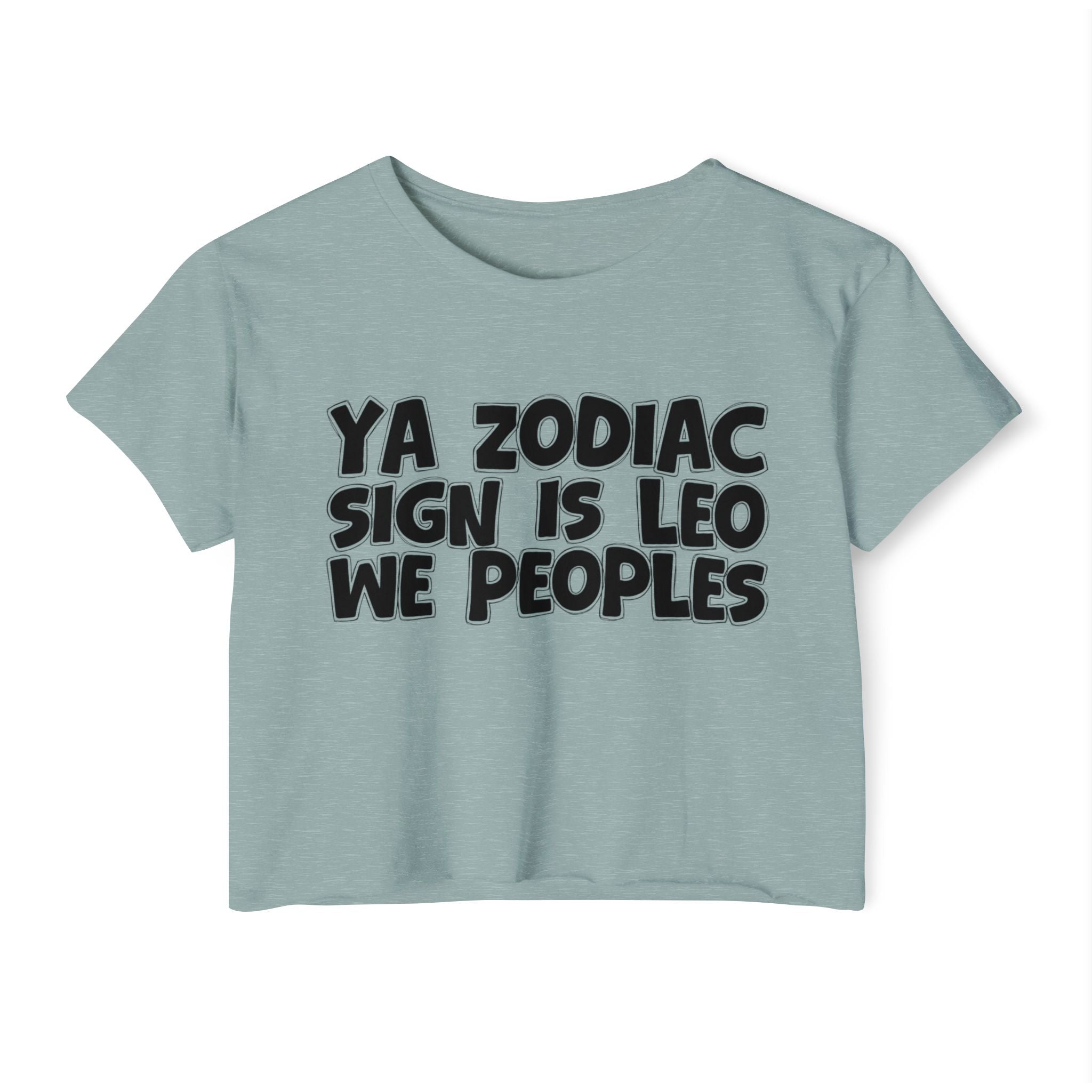 Ya Zodiac Sign Is Leo We Peoples - Fun Zodiac Sign Crop Top