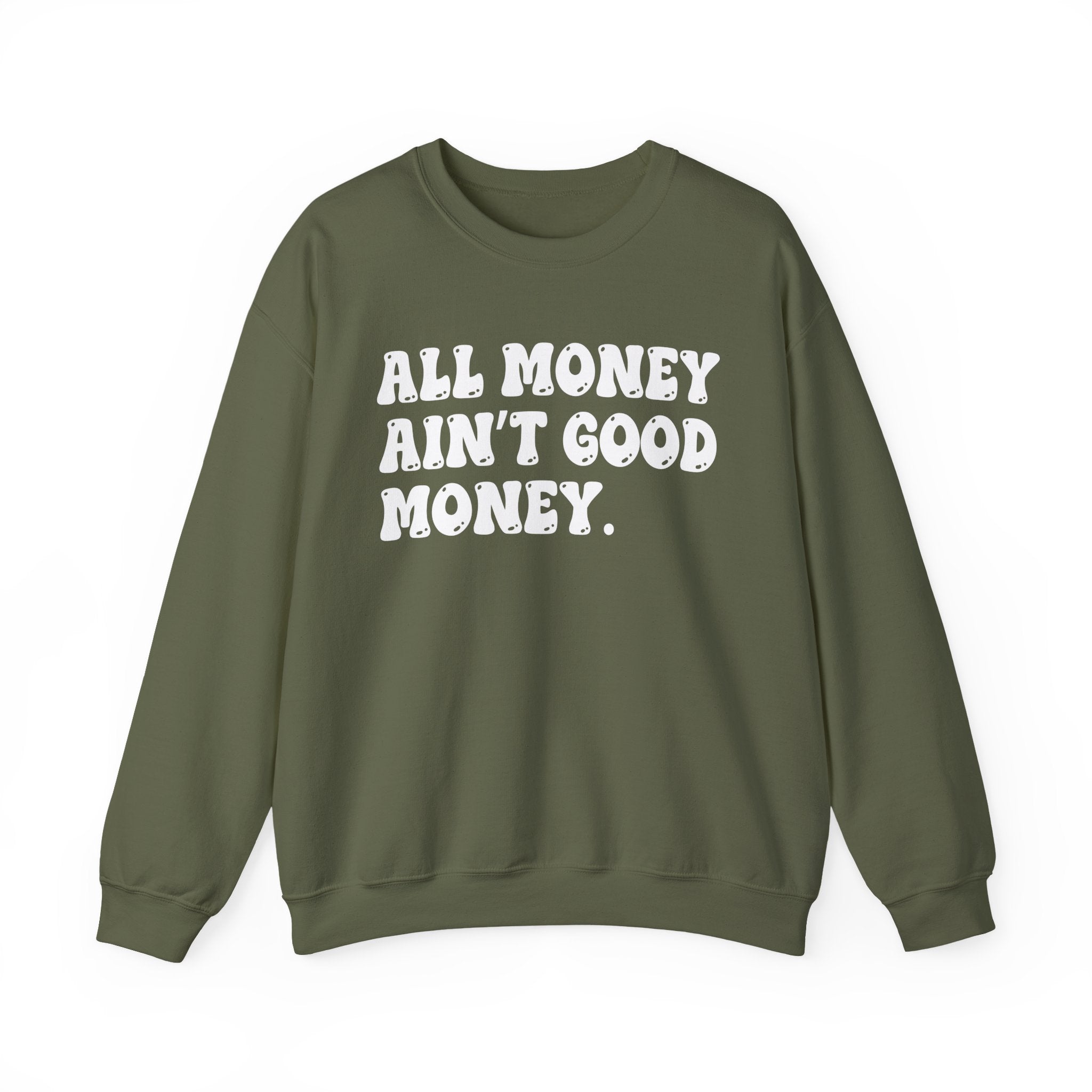 All Good Money Ain't Good Money – Funny Sarcastic Graphic Sweatshirt