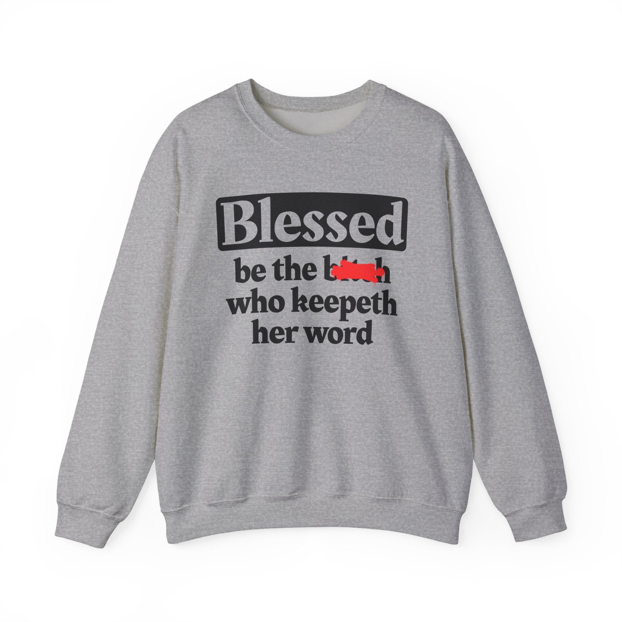 Blessed Be The Bitch Who Keepeth Her Word － Funny Inspirational Sweatshirt