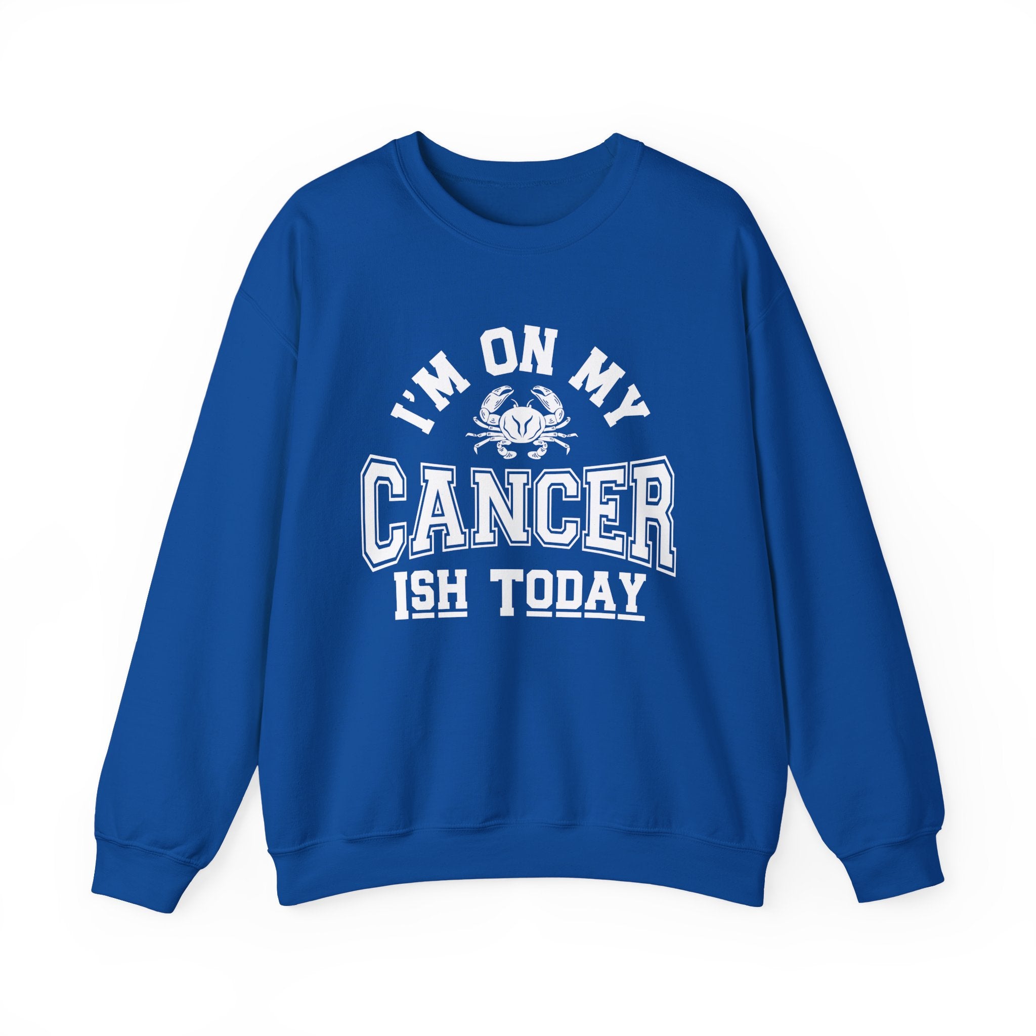 I'm On My Cancer——ish Today Crewneck Sweatshirt — Cancer Survivor Support Pullover