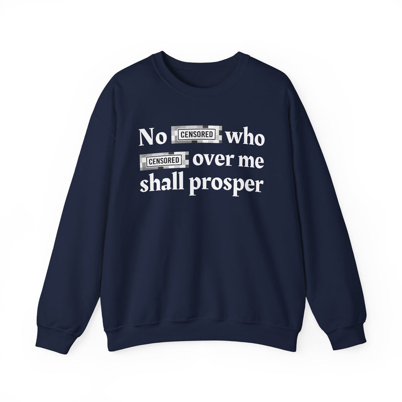 No Bitch Who Fuck Over Me Shall Prosper — Sweatshirt