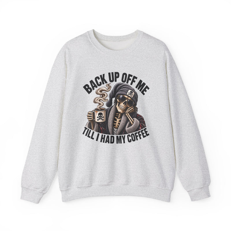 Back Up Off Me Till I Had My Coffee－Skeleton Coffee Vibes Sweatshirt