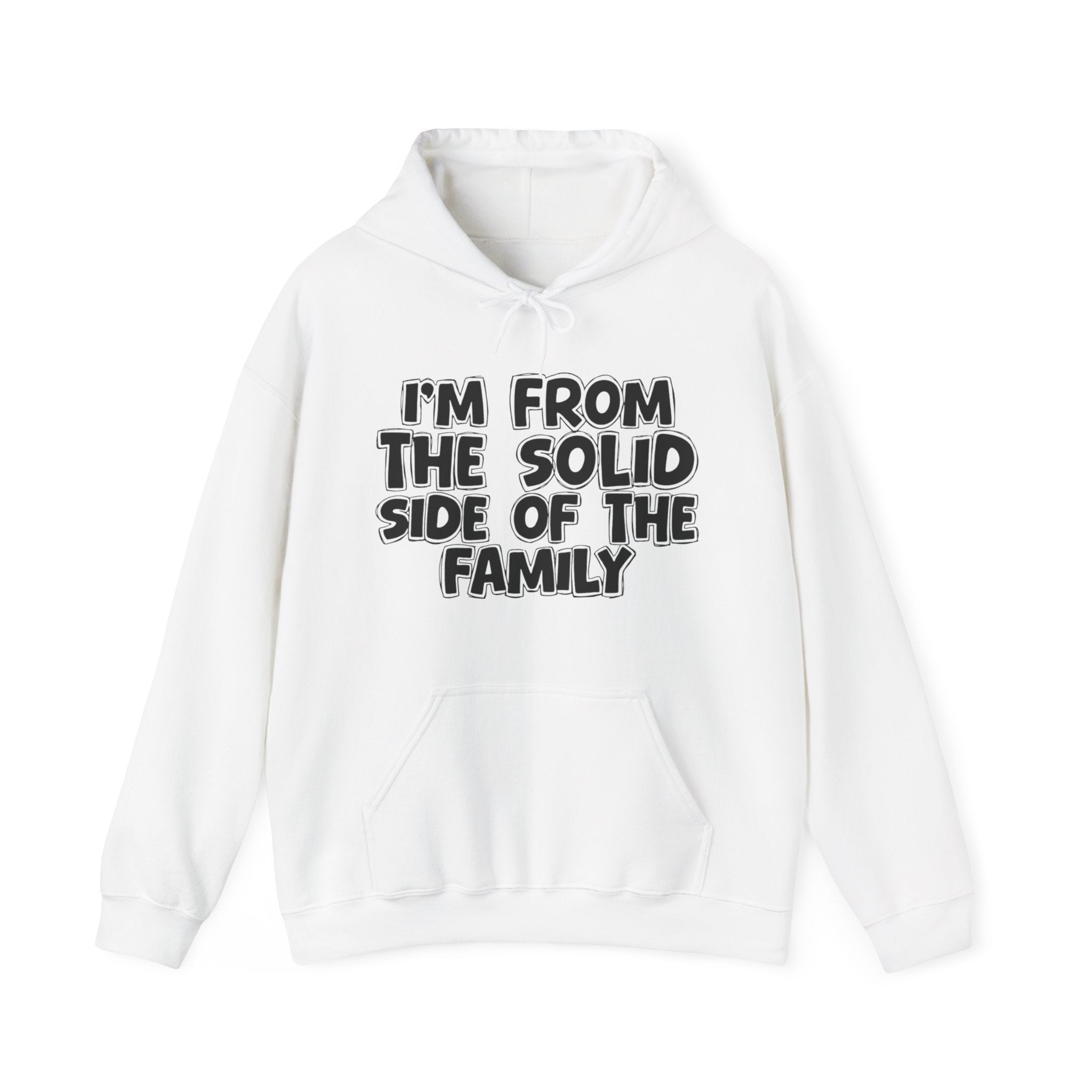 I'm From The Solid Side of the Family Hoodie – Humorous Family Pride Quote Hoodie