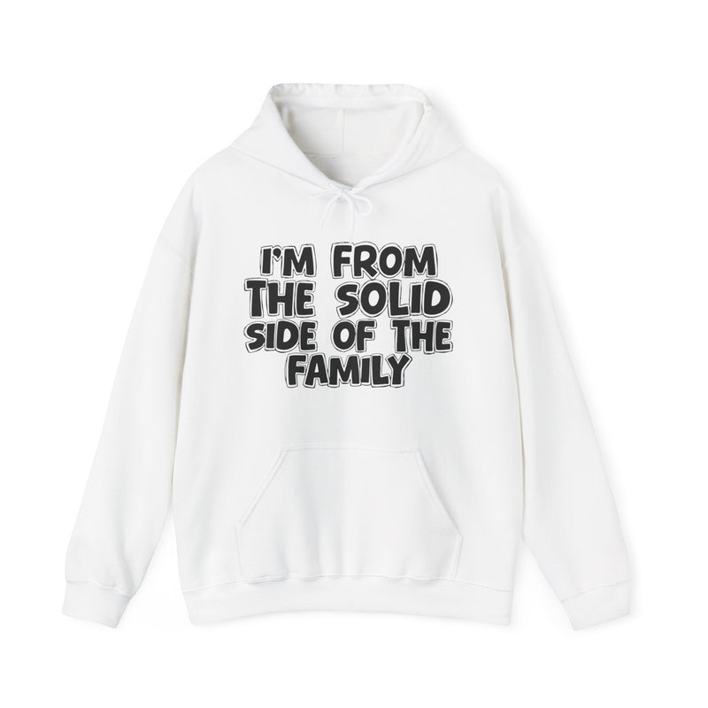 I'm From The Solid Side of the Family Hoodie – Humorous Family Pride Quote Hoodie